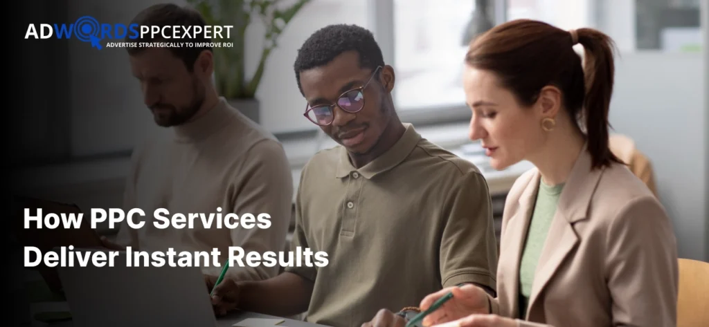 How PPC Services Deliver Instant Results