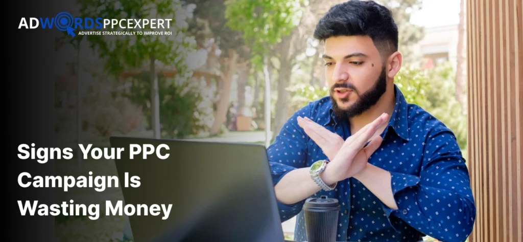 Signs Your PPC Campaign Is Wasting Money