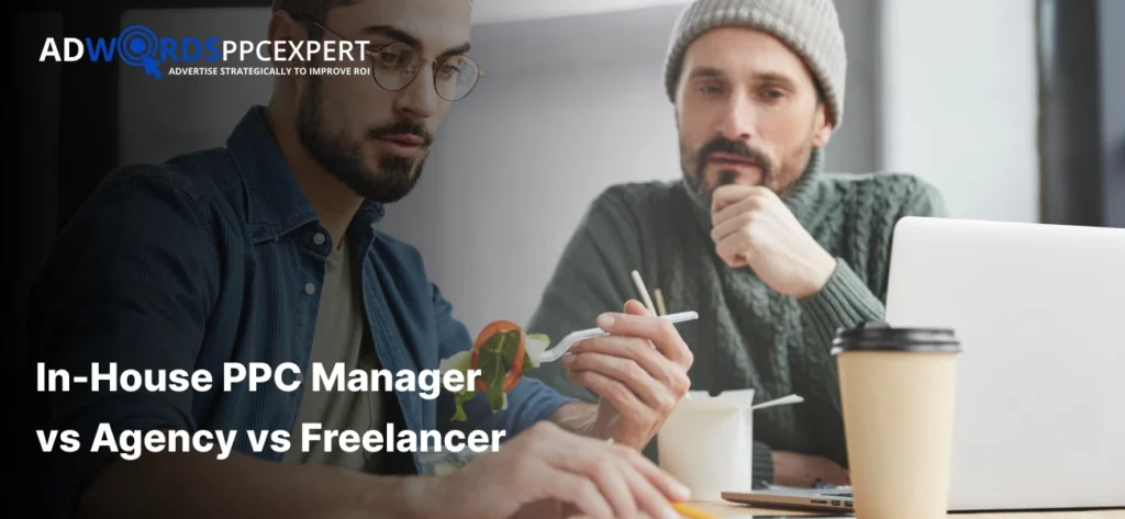 In-House PPC Manager vs Agency vs Freelancer