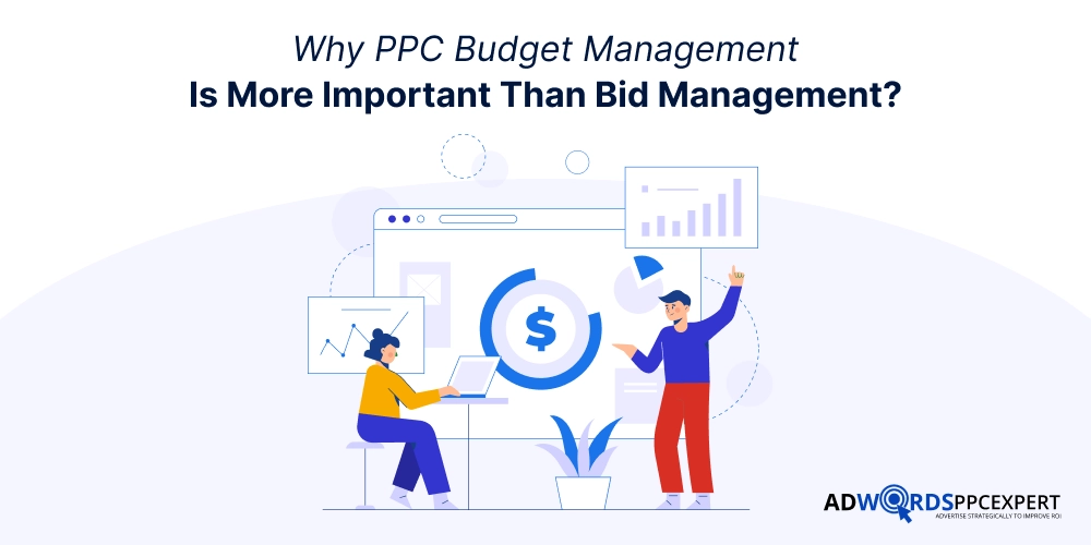 Why PPC Budget Management Is More Important Than Bid Management_
