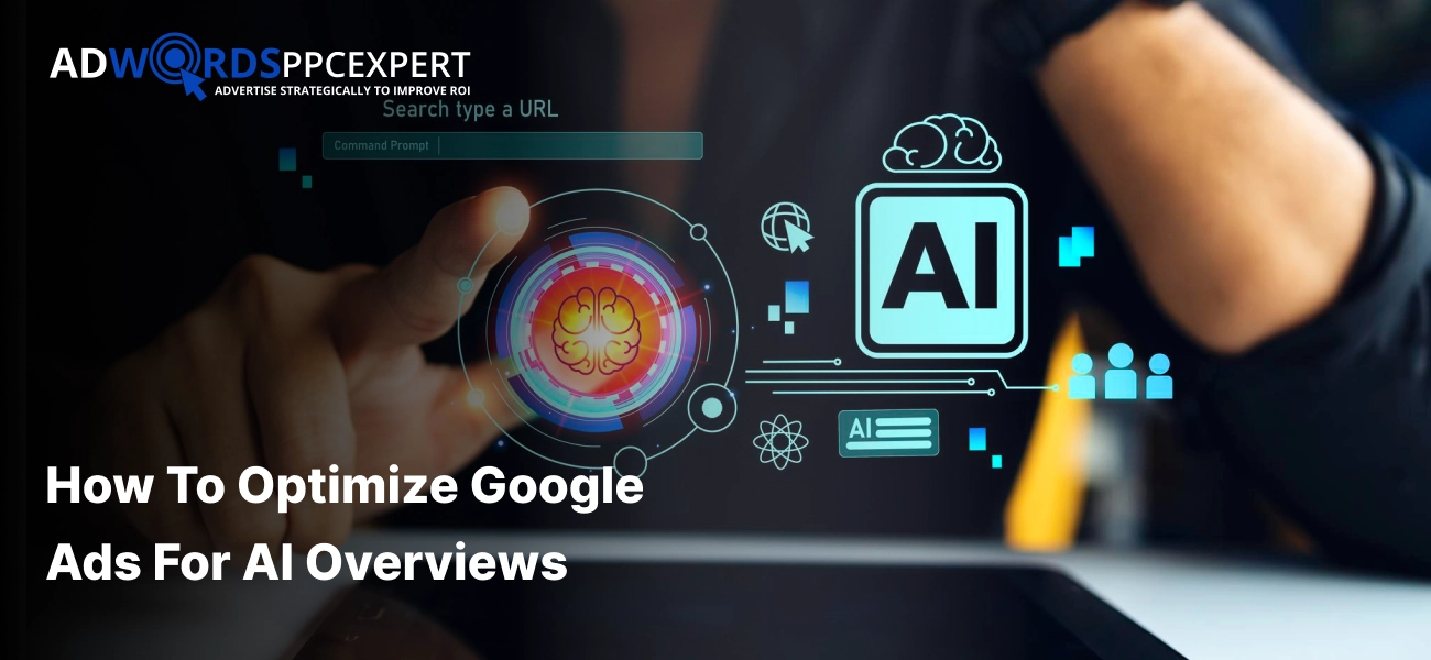 How to Optimize Google Ads for AI Overviews